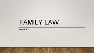 FAMILY LAW DIVORCE II DIVORCE II Special reasons
