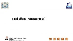 Field Effect Transistor FET Basher Yousef Mohsen assist