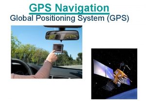 GPS Navigation Global Positioning System GPS Global Positioning