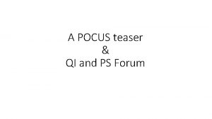 A POCUS teaser QI and PS Forum A