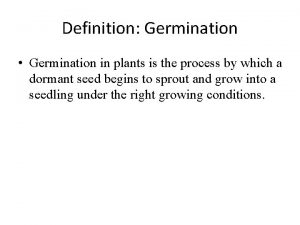 Definition Germination Germination in plants is the process