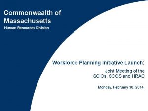 Commonwealth of Massachusetts Human Resources Division Workforce Planning