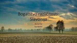 Bogatstvo razliitosti Slavonija Borna Car Ivo Perii 8
