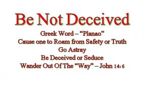 Be Not Deceived Greek Word Planao Cause one