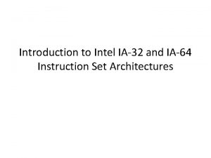 Introduction to Intel IA32 and IA64 Instruction Set