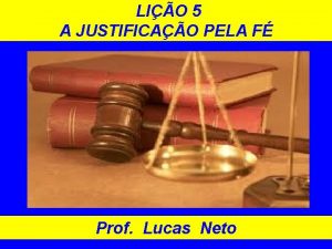 LIO 5 A JUSTIFICAO PELA F Prof Lucas