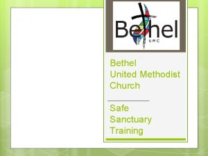 Bethel United Methodist Church Safe Sanctuary Training Our