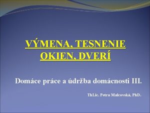 VMENA TESNENIE OKIEN DVER Domce prce a drba