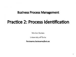 Business Process Management Practice 2 Process Identification Marlon
