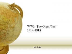 WWI The Great War 1914 1918 Ms Dyck