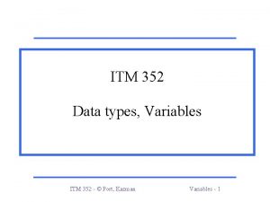 ITM 352 Data types Variables ITM 352 Port