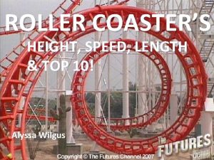 ROLLER COASTERS HEIGHT SPEED LENGTH TOP 10 Alyssa