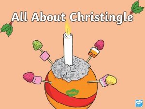 What is a Christingle A Christingle is used