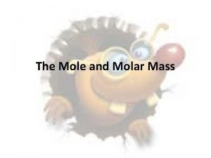 The Mole and Molar Mass The Mole 1