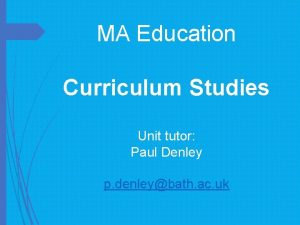 MA Education Curriculum Studies Unit tutor Paul Denley