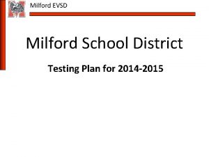 Milford EVSD Milford School District Testing Plan for
