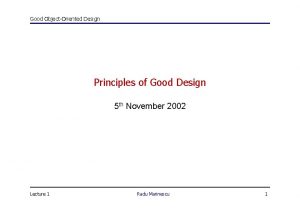 Good ObjectOriented Design Principles of Good Design 5