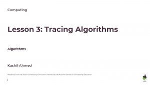 Computing Lesson 3 Tracing Algorithms Kashif Ahmed Materials