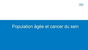 Population ge et cancer du sein Grande htrognit