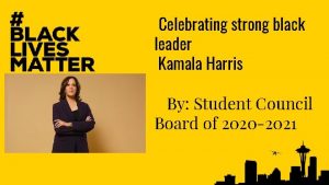 Celebrating strong black leader Kamala Harris By Student