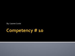 By Lauren Lovin Competency 10 Comp 10 Engage