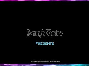 PRSENTE Copyright 2015 Tommys Window All Rights Reserved