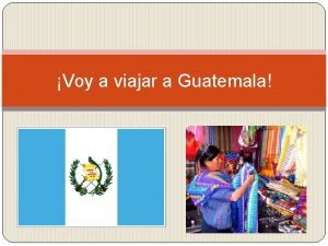 Voy a viajar a Guatemala La ubicacin de