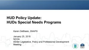 HUD Policy Update HUDs Special Needs Programs Karen