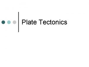 Plate Tectonics Convection Currents The force responsible for