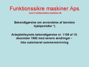 Funktionssikre maskiner Aps www Funktionssikremaskiner dk Bekendtgrelse om