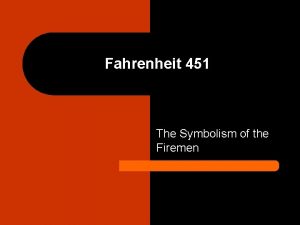 Fahrenheit 451 The Symbolism of the Firemen Main