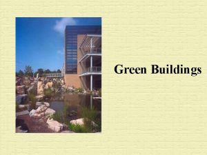 Green Buildings Sponsored by Building Green Part 1