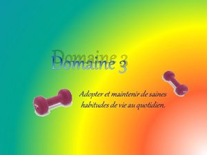 Domaine 3 Adopter et maintenir de saines habitudes