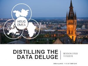 DISTILLING THE DATA DELUGE SESSION 37033 11102016 EMEA