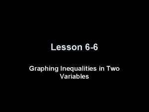 Lesson 6 6 Graphing Inequalities in Two Variables