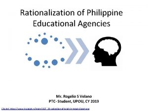Rationalization of Philippine Educational Agencies Mr Rogelio S