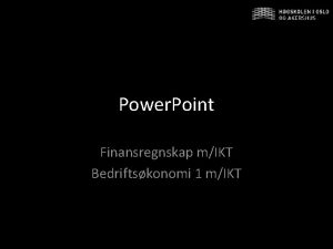 Power Point Finansregnskap mIKT Bedriftskonomi 1 mIKT Skjermbildet