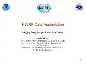 HWRF Data Assimilation Mingjing Tong InHyuk Kwon John