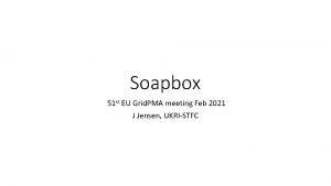 Soapbox 51 st EU Grid PMA meeting Feb