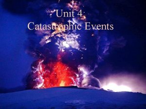 Unit 4 Catastrophic Events TEKS Predict and describe