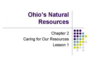 Ohios Natural Resources Chapter 2 Caring for Our