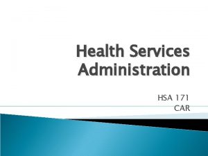 Health Services Administration HSA 171 CAR Administration Operation