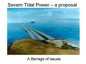 Severn Tidal Power a proposal A Barrage of