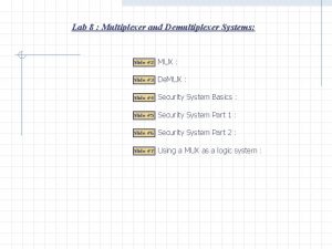 Lab 8 Multiplexer and Demultiplexer Systems Slide 2