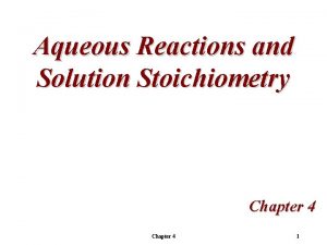 Aqueous Reactions and Solution Stoichiometry Chapter 4 1