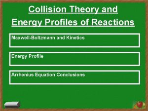 Collision Theory and Energy Profiles of Reactions MaxwellBoltzmann