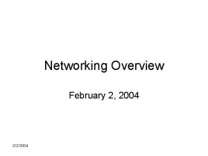 Networking Overview February 2 2004 222004 Assignments Due