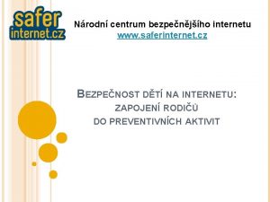 Nrodn centrum bezpenjho internetu www saferinternet cz BEZPENOST