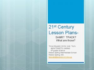 21 st Century Lesson Plans SAMR TPACK What
