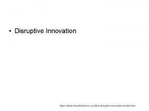 Disruptive Innovation https store theartofservice comthedisruptiveinnovationtoolkit html Disruptive
